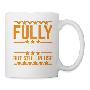 Fully Depreciated But Still In Use 15 - Tasse - Weiß - Rechts