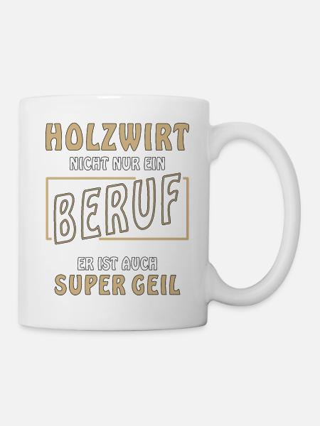 HOLZWIRT NICHT NUR EIN BERUF - Tasse - Weiß
