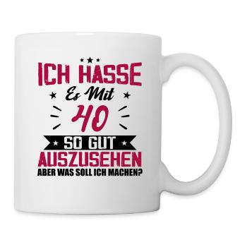 Ich hasse es mit 40 Geburtstag Gut Aussehen - Tasse - Weiß - Rechts