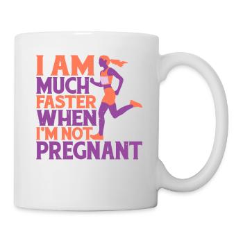 I Am Much Faster When I'm Not Pregnant 6 - Tasse - Weiß - Rechts