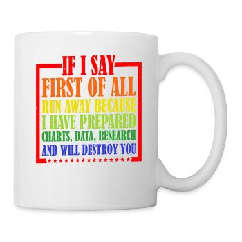 If I Say First Of All, Run Away 11 - Mug - white - Right