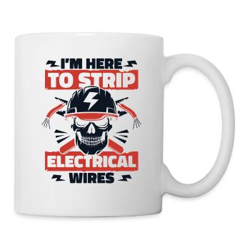 I'm Here To Strip Electrical Wires Elektroniker - Tasse - Weiß - Rechts