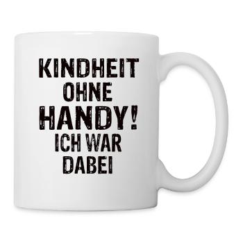 Kindheit Ohne Handy Ich War Dabei 90er Jahre - Tasse - Weiß - Rechts