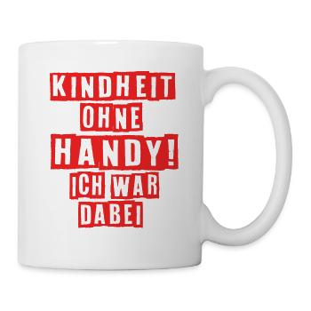 Kindheit Ohne Handy Ich War Dabei 90er Jahre - Tasse - Weiß - Rechts
