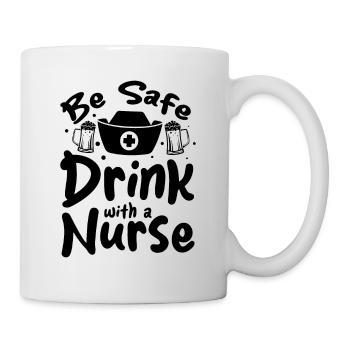 Funny Nursing Nurse - Be Safe Drink With A Nurse - Mug - white - Right
