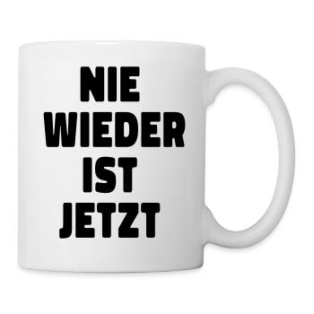 Nie wieder ist jetzt Statement Solidarität Demo - Tasse - Weiß - Rechts