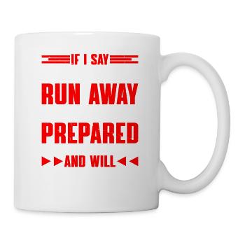 If I Say First Of All, Run Away 9 - Tasse - Weiß - Rechts