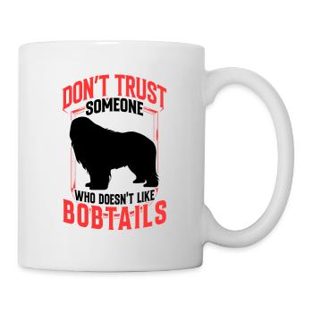 Bobtail Don't Trust Old English Shepherd - Mug - white - Right