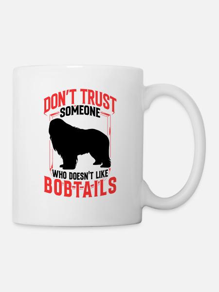 Bobtail Don't Trust Old English Shepherd - Mug - white
