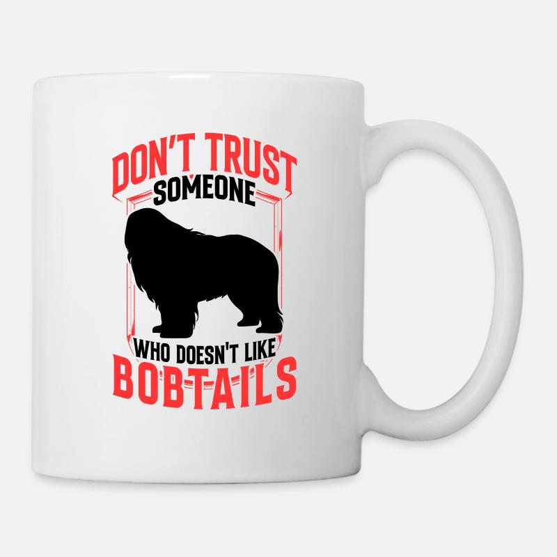 Bobtail Don't Trust Old English Shepherd - Mug - white