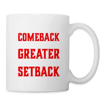 The Comeback Is Always Greater Than The Setback 25 - Mug - white - Right