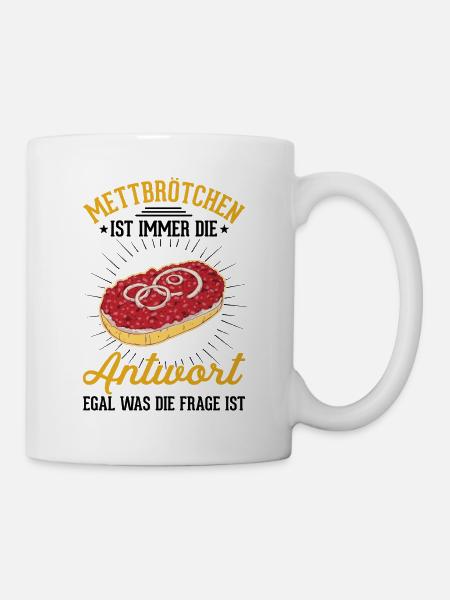 Mettbrötchen Mett Liebhaber Hackepeter - Tasse - Weiß