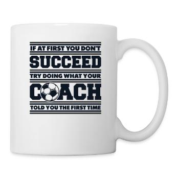 If At First You Don't Succeed Coach Fußballprofi - Tasse - Weiß - Rechts