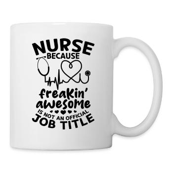 Nurse Because Freakin' Awesome Is Not An Official - Mug - white - Right