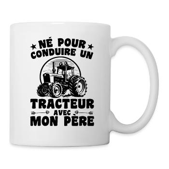 Né Pour Conduire Un Tracteur Avec Mon Père - Mug blanc - blanc - Droite