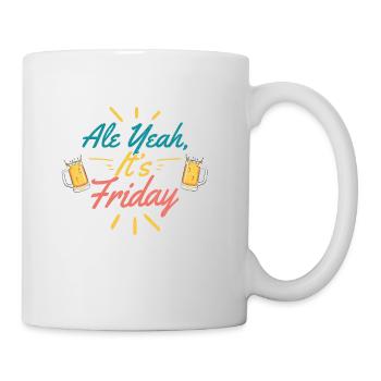 Ale Yeah, It’s Friday Craft Beer Brewer Homebrew - Tasse - Weiß - Rechts