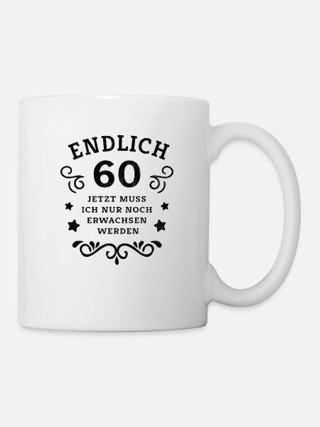 Endlich 60. Geburtstag nur noch erwachsen werden - Tasse - Weiß