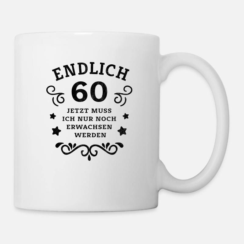 Endlich 60. Geburtstag nur noch erwachsen werden - Tasse - Weiß