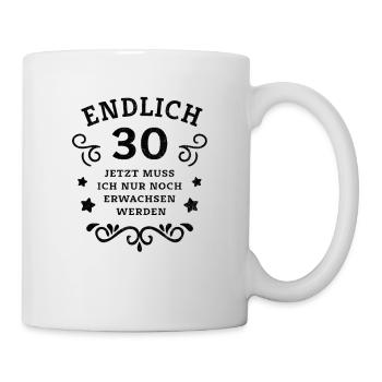 Endlich 30. Geburtstag nur noch erwachsen werden - Tasse - Weiß - Rechts