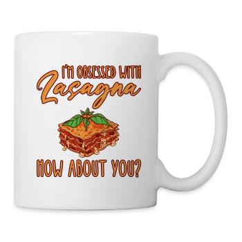 I'm Obsessed With Lasagna, How About You 2 - Tasse - Weiß - Rechts