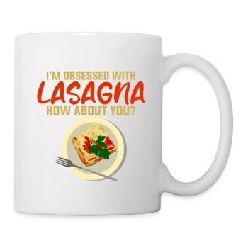 I'm Obsessed With Lasagna, How About You 4 - Tasse - Weiß - Rechts