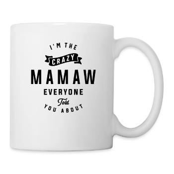 I'm The Crazy Mamaw Everyone Told You About Funny - Mug - white - Right