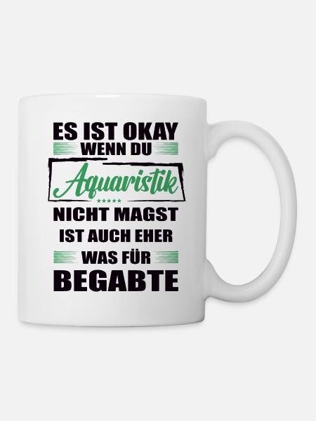 Aquaristik Lustiger Spruch für Mann & Frau - Tasse - Weiß