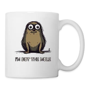 Ich bin nicht der Maulwurf - Tasse - Weiß - Rechts