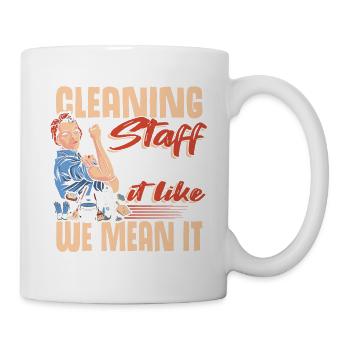 Cleaning Staff We Clean It Like We Mean It - Tasse - Weiß - Rechts
