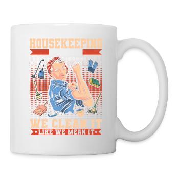 Housekeeping Squad We Clean It Like We Mean It - Tasse - Weiß - Rechts