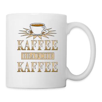 KAFFEE BRAUCHE KAFFEE - Tasse - Weiß - Rechts