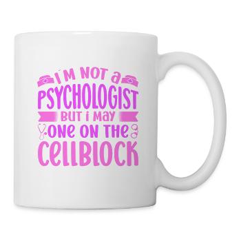 Correctional Nursing I´m Not A Psychologist Gift - Tasse - Weiß - Rechts