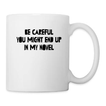 Be Careful Or You Might End Up In My Novel Writer - Mug - white - Right