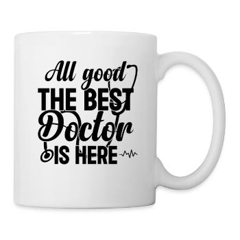 All Good The Best Doctor Is Here - Funny Doctor - Tasse - Weiß - Rechts