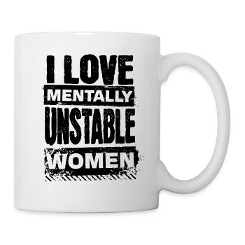 I Love Mentally Unstable Women Ironic Meme Grungy - Tasse - Weiß - Rechts