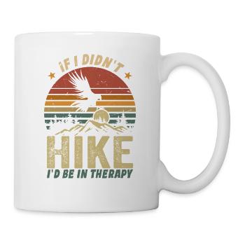 If I Didn't Hike I'd Be In Therapy Hiker Adventure - Mug - white - Right