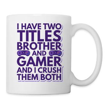 Two Titles Brother And Gamer Crush Them Both Funny - Mug - white - Right