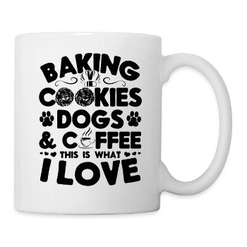 Baking Cookies Dogs & Coffee This is what I Love - - Tasse - Weiß - Rechts