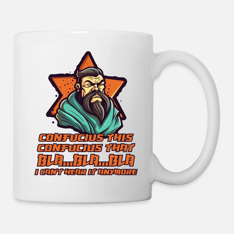 Konfuzius hat genug von den Sprüchen - Tasse - Weiß