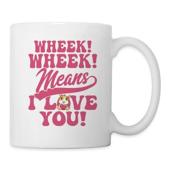 Wheek! Wheek! Means I Love You! Cavy Lover Guniea - Mug - white - Right