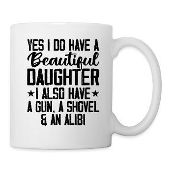 Yes I Do Have A Beautiful Daughter Gun Shovel Alib - Mug - white - Right