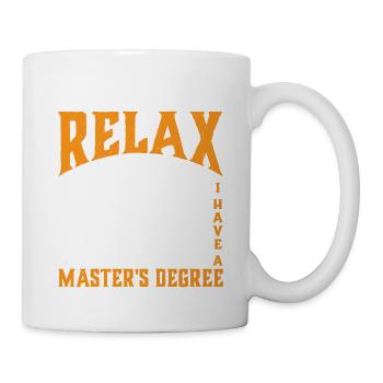 Everyone Relax, I Have A Master's Degree 37 - Mug - white - Right