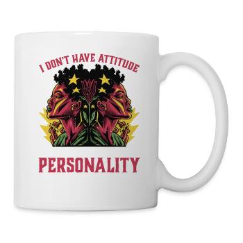 I Don't Have Attitude 10 - Tasse - Weiß - Rechts