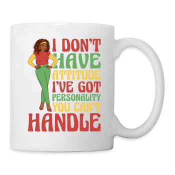 I Don't Have Attitude 13 - Tasse - Weiß - Rechts