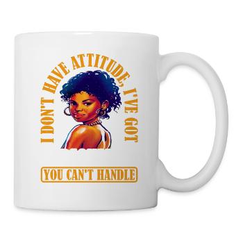 I Don't Have Attitude 11 - Tasse - Weiß - Rechts