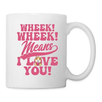 Wheek! Wheek! Means I Love You! Cavy Lover Guniea - Mug - white - Right