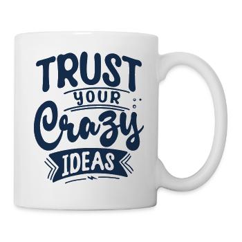 Trust your crazy ideas - Mug - white - Right