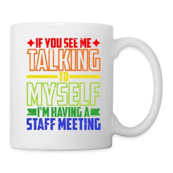 Me Talking To Myself, I'm Having A Staff Meeting 5 - Mug - white - Right