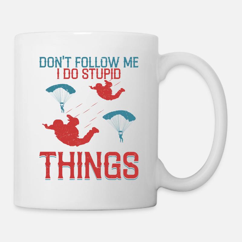 Don't Follow Me I Do Stupid Things Skydiver Parach - Tasse - Weiß