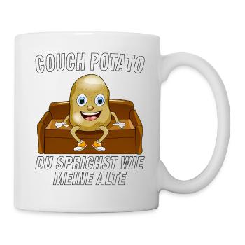 COUCH POTATO DU SPRICHST WIE MEINE ALTE - Tasse - Weiß - Rechts